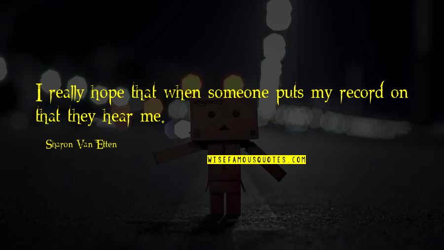 Christian Sympathy Card Quotes By Sharon Van Etten: I really hope that when someone puts my