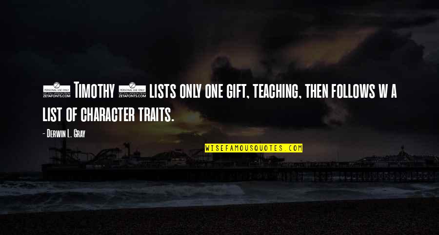 Christian Teaching Quotes By Derwin L. Gray: 1 Timothy 3 lists only one gift, teaching,