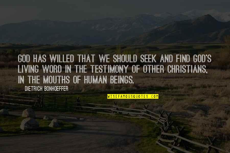 Christian Testimony Quotes By Dietrich Bonhoeffer: God has willed that we should seek and