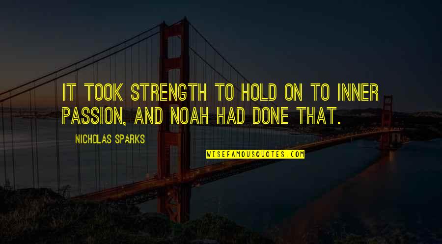 Christian Thinkers Quotes By Nicholas Sparks: It took strength to hold on to inner