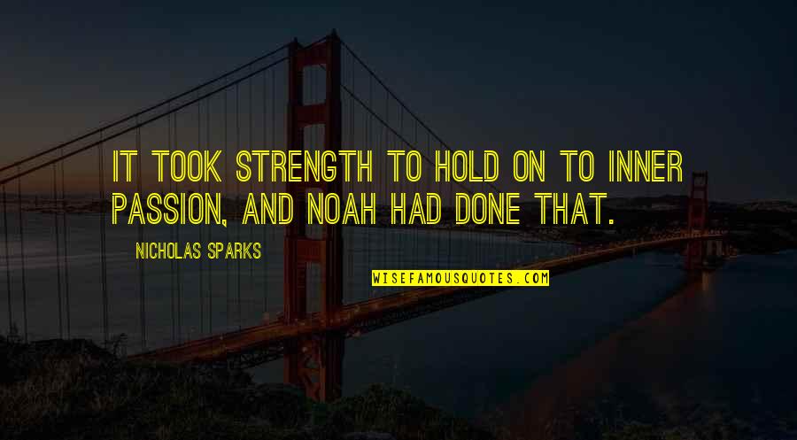 Christian Thinkers Quotes By Nicholas Sparks: It took strength to hold on to inner Christian Thinkers Quotes By Nicholas Sparks: It took strength to hold on to inner