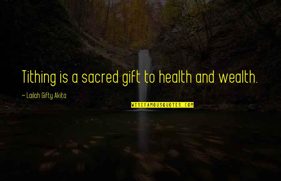 Christian Tithing Quotes By Lailah Gifty Akita: Tithing is a sacred gift to health and
