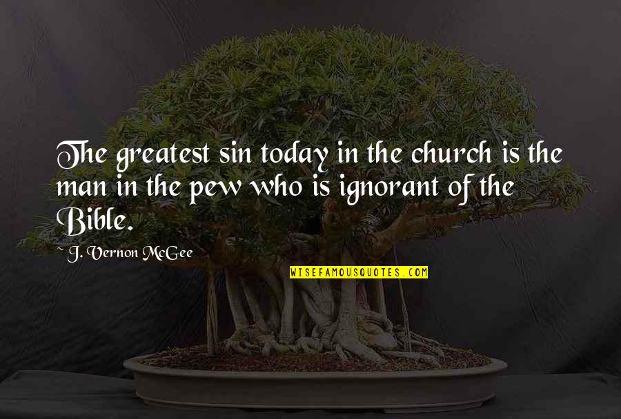 Christian Today Quotes By J. Vernon McGee: The greatest sin today in the church is