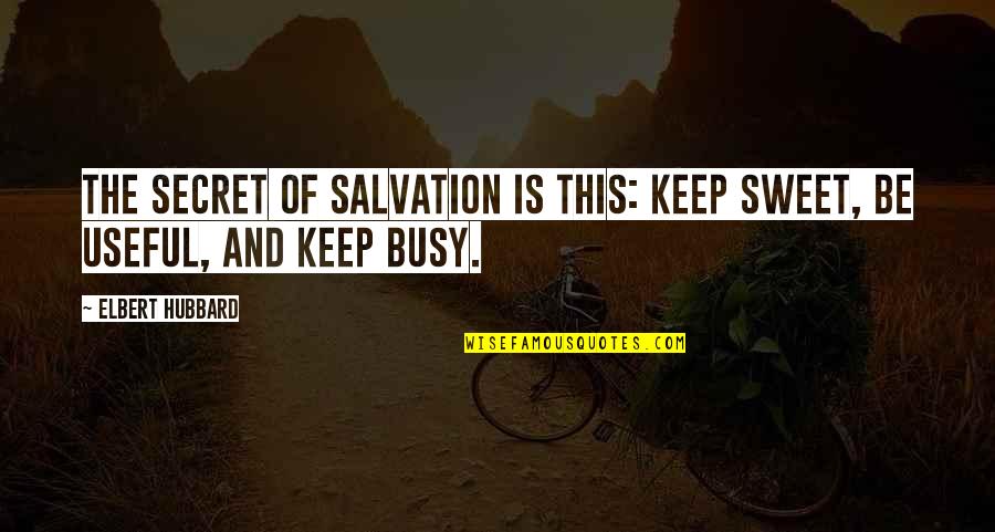 Christian Tradition Quotes By Elbert Hubbard: The secret of salvation is this: keep sweet,