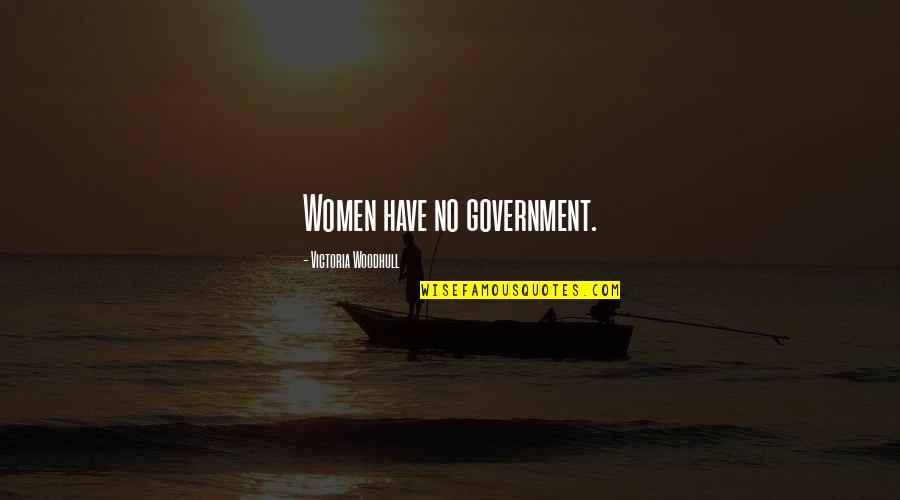 Christian Universalism Quotes By Victoria Woodhull: Women have no government.