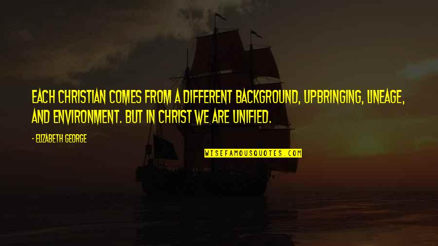 Christian Upbringing Quotes By Elizabeth George: Each Christian comes from a different background, upbringing,