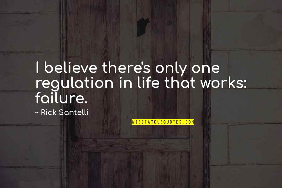 Christian Virginity Quotes By Rick Santelli: I believe there's only one regulation in life