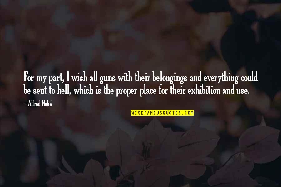 Christian Virtuoso Quotes By Alfred Nobel: For my part, I wish all guns with Christian Virtuoso Quotes By Alfred Nobel: For my part, I wish all guns with