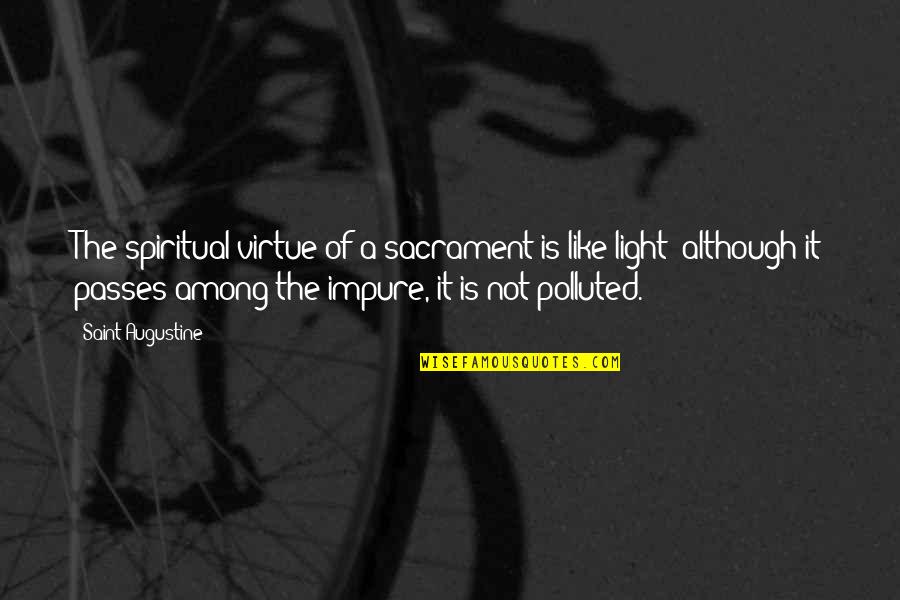 Christian Vocation Bible Quotes By Saint Augustine: The spiritual virtue of a sacrament is like