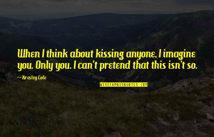 Christian Walker Quotes By Kresley Cole: When I think about kissing anyone, I imagine Christian Walker Quotes By Kresley Cole: When I think about kissing anyone, I imagine