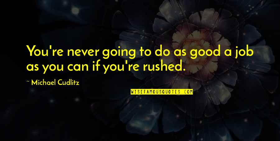 Christian Wilhelm Walter Wulff Quotes By Michael Cudlitz: You're never going to do as good a