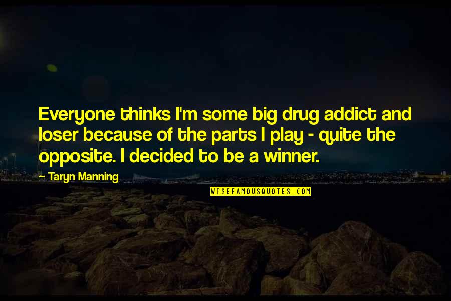 Christian Womanhood Quotes By Taryn Manning: Everyone thinks I'm some big drug addict and
