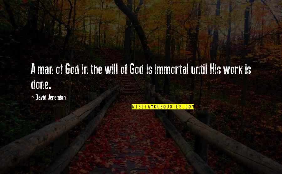 Christian Work Quotes By David Jeremiah: A man of God in the will of Christian Work Quotes By David Jeremiah: A man of God in the will of