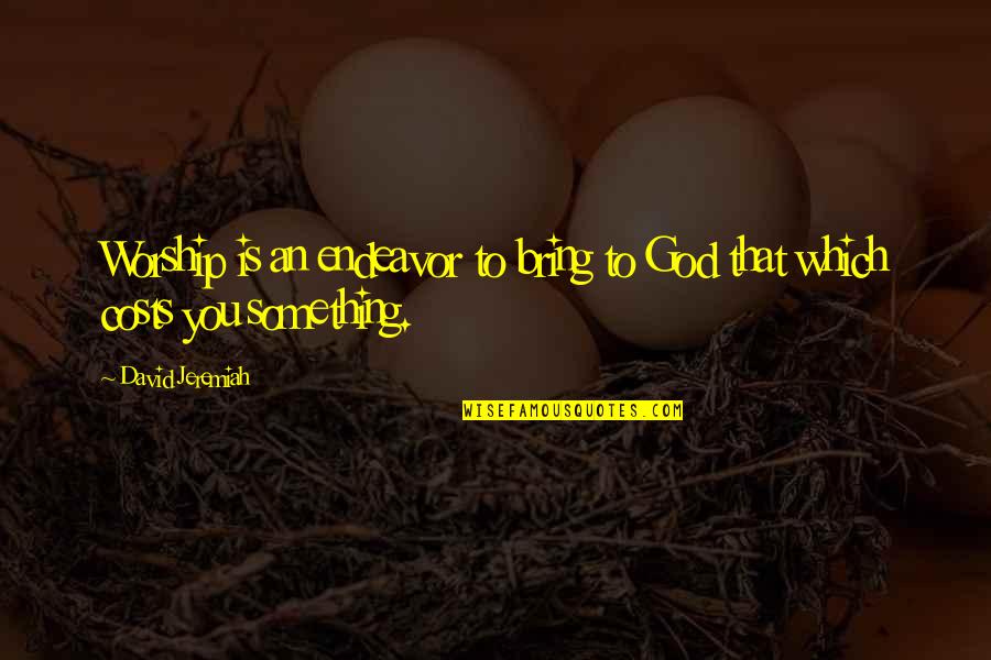 Christian Worship Quotes By David Jeremiah: Worship is an endeavor to bring to God