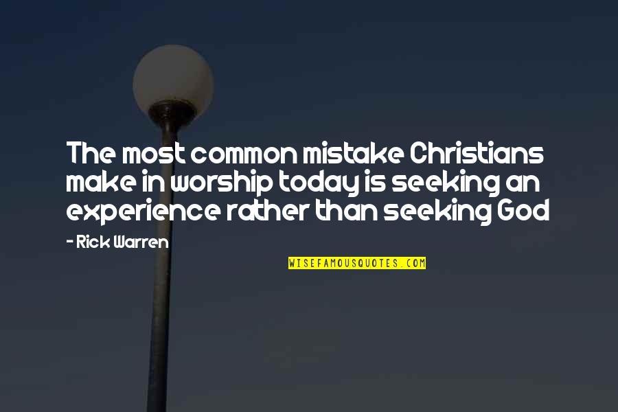 Christian Worship Quotes By Rick Warren: The most common mistake Christians make in worship