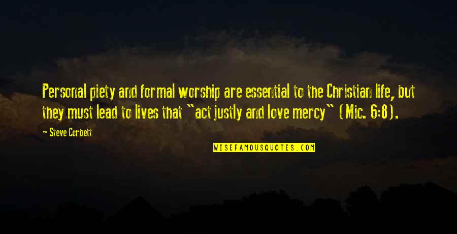 Christian Worship Quotes By Steve Corbett: Personal piety and formal worship are essential to