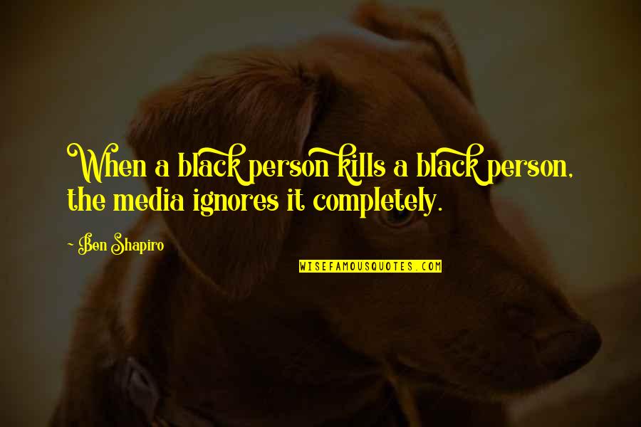 Christiana Figueres Quotes By Ben Shapiro: When a black person kills a black person,