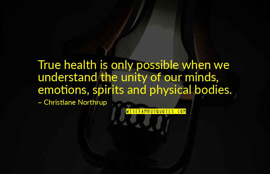 Christiane F Quotes By Christiane Northrup: True health is only possible when we understand
