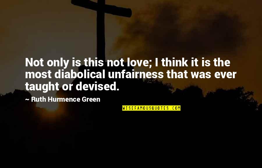 Christianity And Atheism Quotes By Ruth Hurmence Green: Not only is this not love; I think