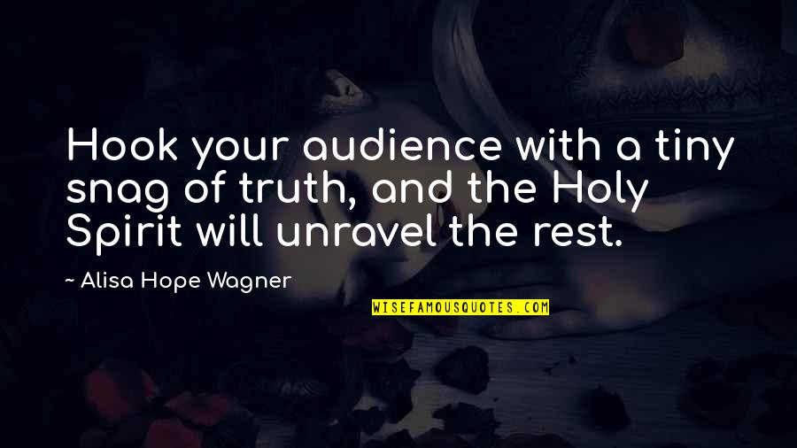 Christianity And Faith Quotes By Alisa Hope Wagner: Hook your audience with a tiny snag of