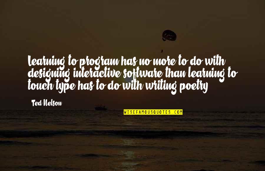 Christianity And Hinduism Quotes By Ted Nelson: Learning to program has no more to do