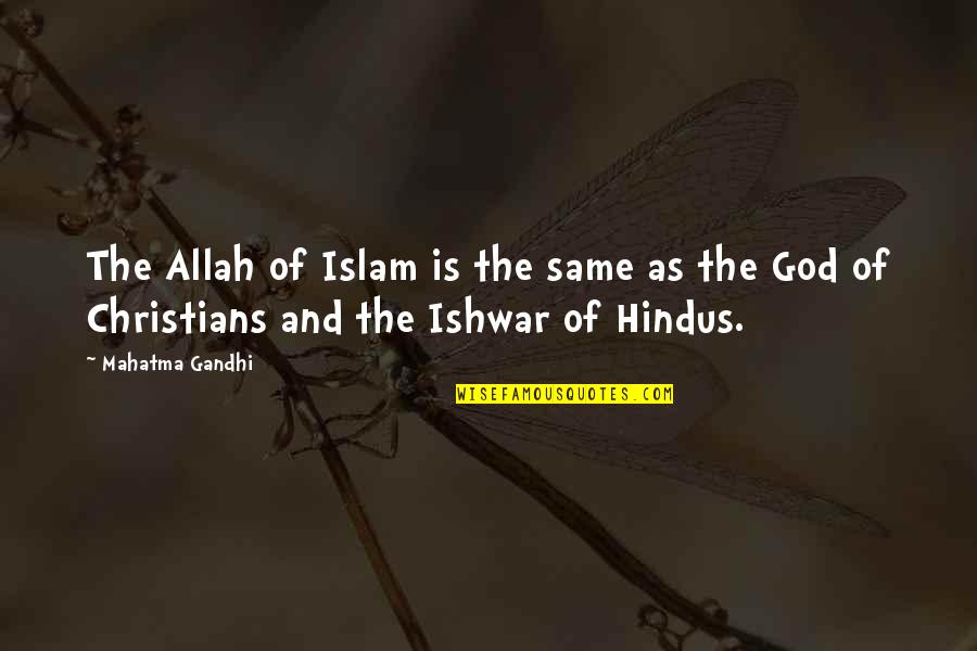 Christianity And Islam Quotes By Mahatma Gandhi: The Allah of Islam is the same as