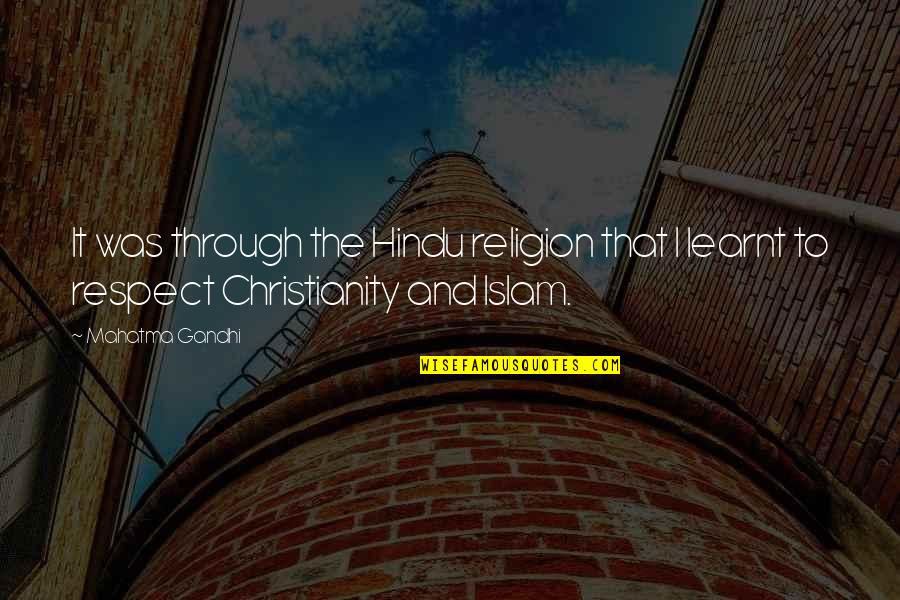 Christianity And Islam Quotes By Mahatma Gandhi: It was through the Hindu religion that I
