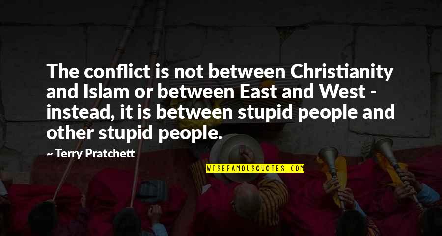 Christianity And Islam Quotes By Terry Pratchett: The conflict is not between Christianity and Islam