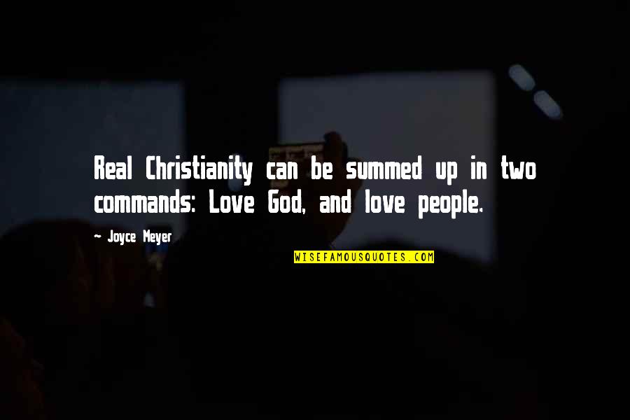 Christianity And Love Quotes By Joyce Meyer: Real Christianity can be summed up in two