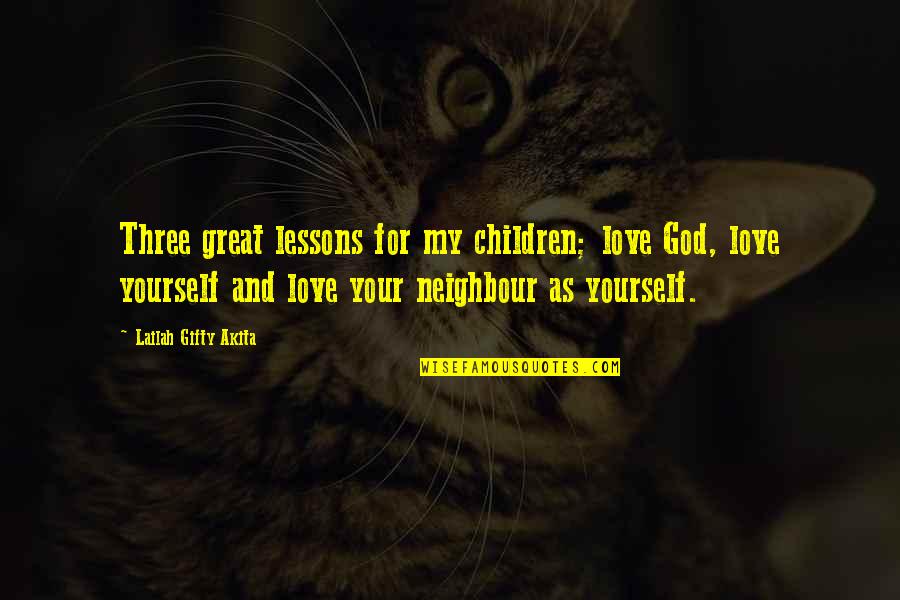 Christianity And Love Quotes By Lailah Gifty Akita: Three great lessons for my children; love God,