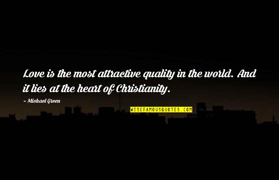 Christianity And Love Quotes By Michael Green: Love is the most attractive quality in the