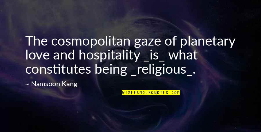 Christianity And Love Quotes By Namsoon Kang: The cosmopolitan gaze of planetary love and hospitality