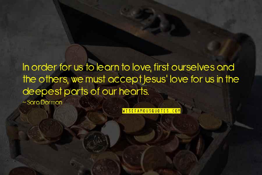 Christianity And Love Quotes By Sara Dormon: In order for us to learn to love,