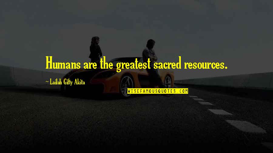 Christianity And Peace Quotes By Lailah Gifty Akita: Humans are the greatest sacred resources.