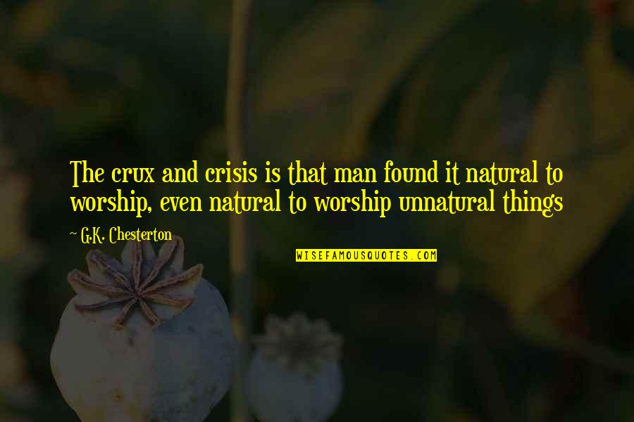 Christianity And Religion Quotes By G.K. Chesterton: The crux and crisis is that man found