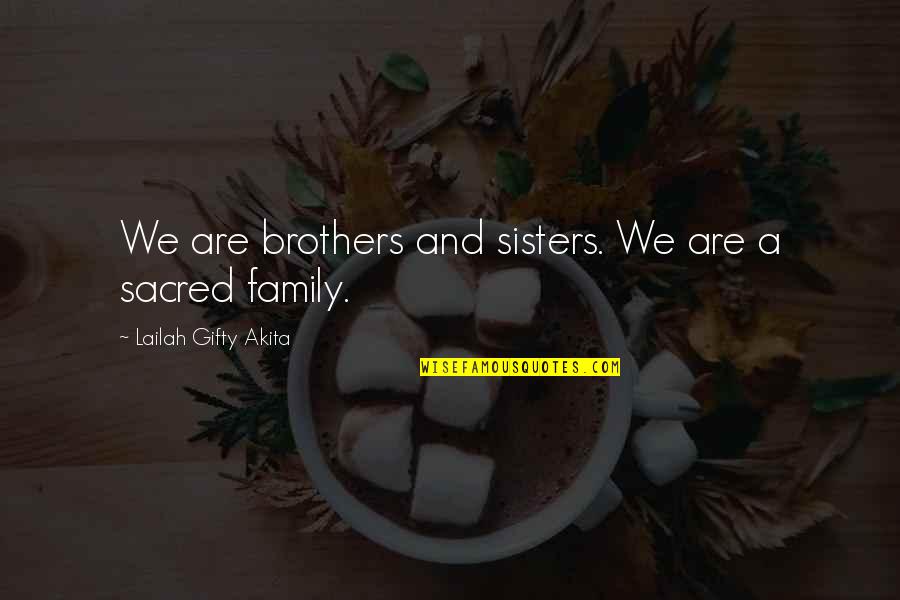 Christianity And Religion Quotes By Lailah Gifty Akita: We are brothers and sisters. We are a