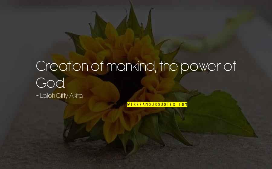 Christianity And Religion Quotes By Lailah Gifty Akita: Creation of mankind, the power of God.