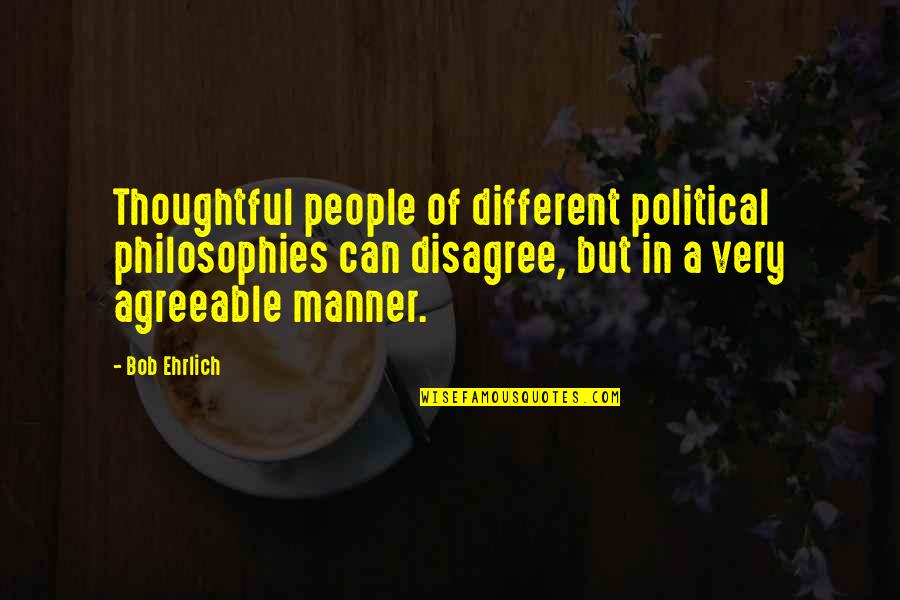 Christianity And Slavery Quotes By Bob Ehrlich: Thoughtful people of different political philosophies can disagree,