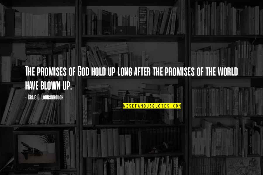 Christianity Bible Quotes By Craig D. Lounsbrough: The promises of God hold up long after