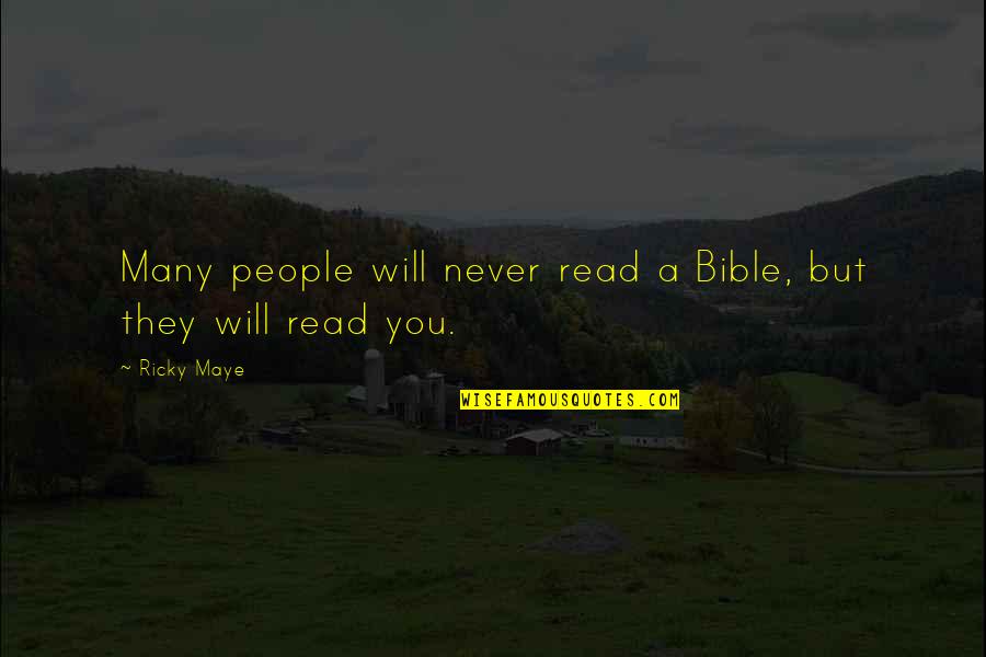 Christianity Bible Quotes By Ricky Maye: Many people will never read a Bible, but