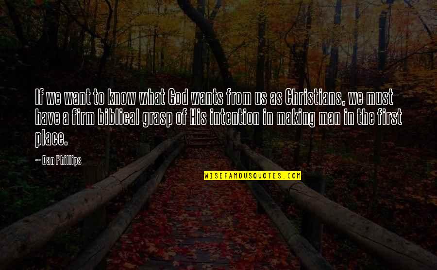 Christianity Creation Quotes By Dan Phillips: If we want to know what God wants Christianity Creation Quotes By Dan Phillips: If we want to know what God wants