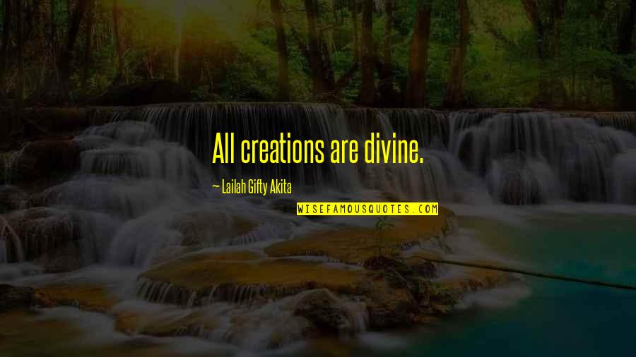 Christianity Creation Quotes By Lailah Gifty Akita: All creations are divine. Christianity Creation Quotes By Lailah Gifty Akita: All creations are divine.