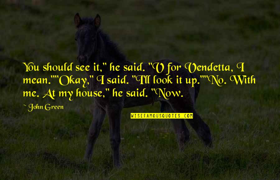 Christianity From Founding Fathers Quotes By John Green: You should see it," he said. "V for