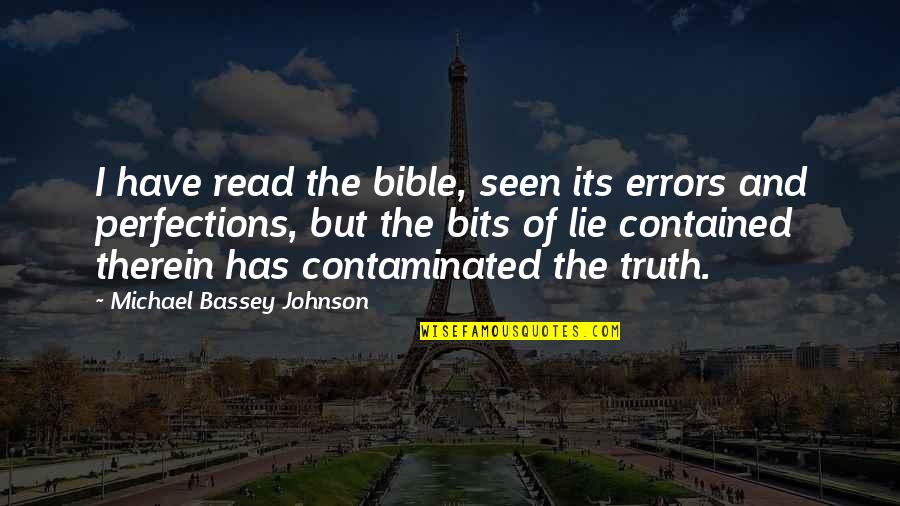 Christianity From The Bible Quotes By Michael Bassey Johnson: I have read the bible, seen its errors