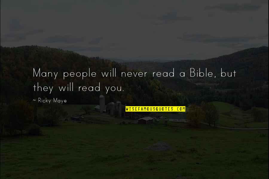 Christianity From The Bible Quotes By Ricky Maye: Many people will never read a Bible, but