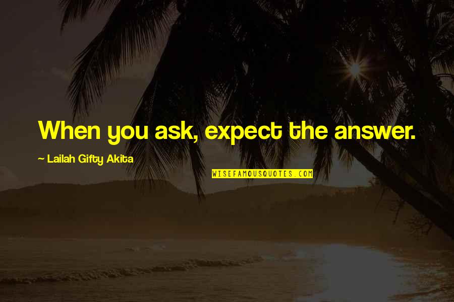 Christianity Quotes Quotes By Lailah Gifty Akita: When you ask, expect the answer.