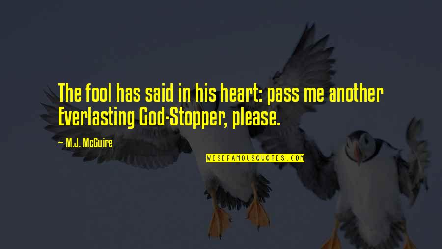 Christianity Quotes Quotes By M.J. McGuire: The fool has said in his heart: pass