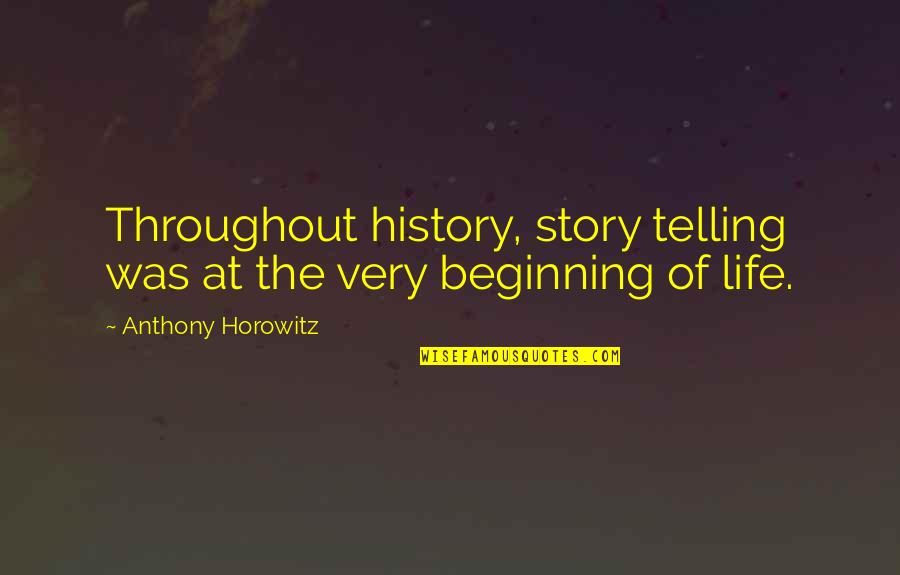 Christianity Vegetarianism Quotes By Anthony Horowitz: Throughout history, story telling was at the very