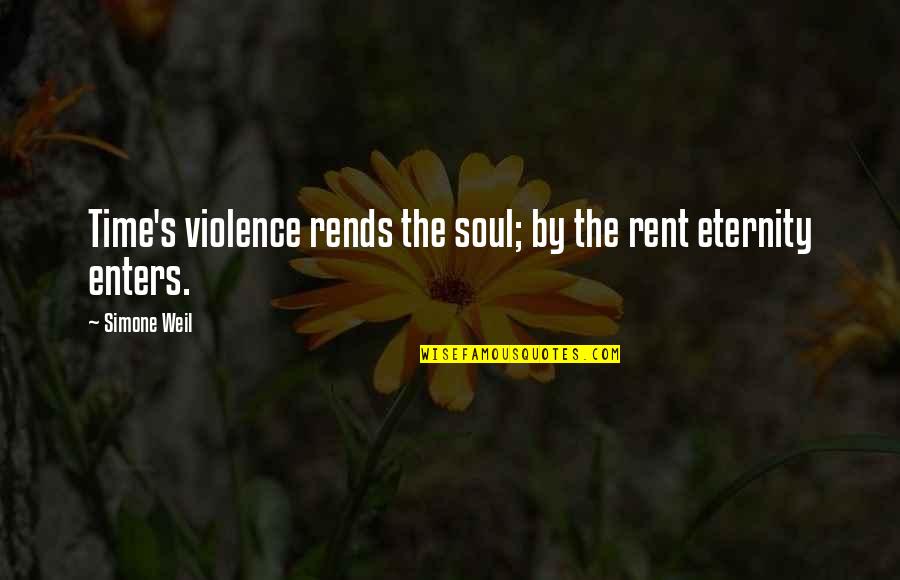 Christianity Violence Quotes By Simone Weil: Time's violence rends the soul; by the rent
