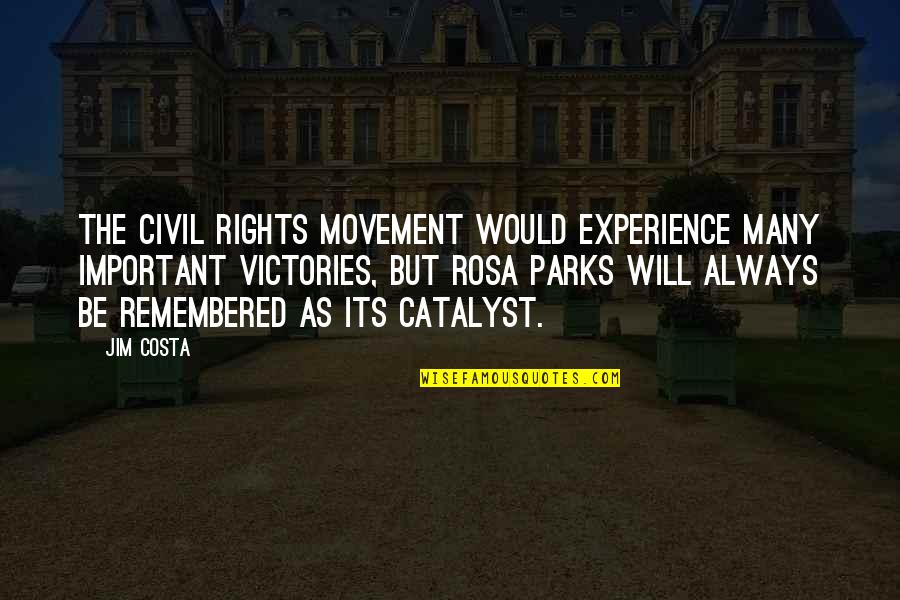Christianization In Bulgaria Quotes By Jim Costa: The civil rights movement would experience many important Christianization In Bulgaria Quotes By Jim Costa: The civil rights movement would experience many important